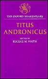Titus Andronicus (Oxford Shakespeare Series), (0198129025), William 