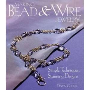    MAKING BEAD AND WIRE JEWELRY by Dawn Cusick