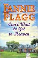   Cant Wait to Get to Heaven by Fannie Flagg, Random 