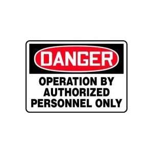 DANGER Operation By Authorized Personnel Only 10 x 14 Dura Plastic 
