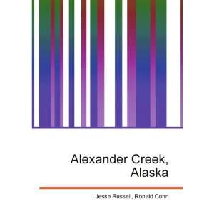  Alexander Creek, Alaska Ronald Cohn Jesse Russell Books