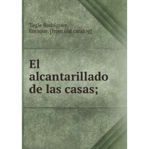  El alcantarillado de las casas; Enrique. [from old 