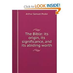 The Bible; its origin, its significance, and its abiding worth 