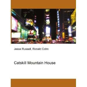  Catskill Mountain House Ronald Cohn Jesse Russell Books