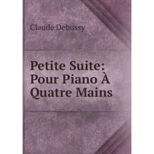  Petite Suite Pour Piano Ã? Quatre Mains Claude Debussy Books