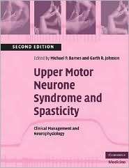 Upper Motor Neurone Syndrome and Spasticity Clinical Management and 