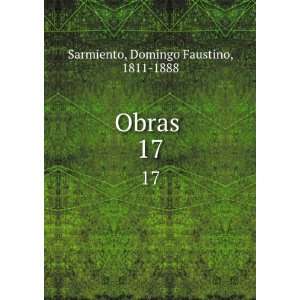  Obras . 17 Domingo Faustino, 1811 1888 Sarmiento Books