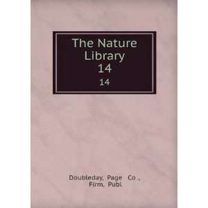  The Nature Library. 14 Page & Co ., Firm, Publ Doubleday Books