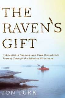 The Ravens Gift A Scientist, a Shaman, and Their Remarkable Journey 