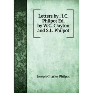  Letters by . J.C. Philpot Ed. by W.C. Clayton and S.L 