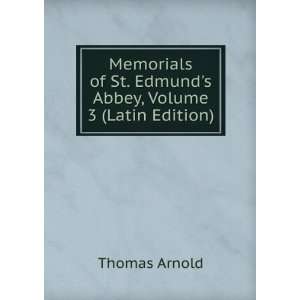 Memorials of St. Edmunds Abbey, Volume 3 (Latin Edition) Thomas 