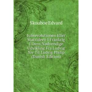   Ludvig Xiv Til Ludvig Philip (Danish Edition) Skouboe Edvard Books