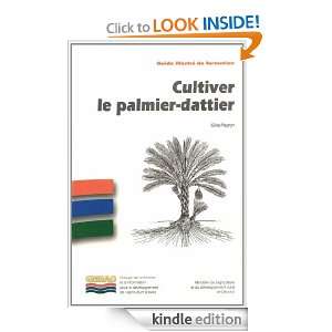 Cultiver le palmier dattier (French Edition) Gilles Peyron  