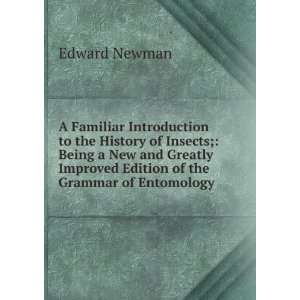   Improved Edition of the Grammar of Entomology Edward Newman Books