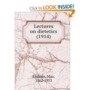 Lectures on dietetics, Max Einhorn 9781275055186  Books