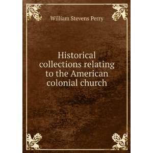   relating to the American colonial church William Stevens Perry Books
