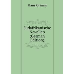    SÃ¼dafrikanische Novellen (German Edition) Hans Grimm Books