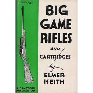  Big Game Rifles And Cartridges Elmer Keith Books