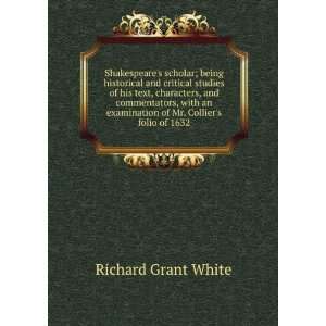   examination of Mr. Colliers folio of 1632 Richard Grant White Books