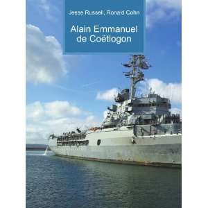  Alain Emmanuel de CoÃ«tlogon Ronald Cohn Jesse Russell Books