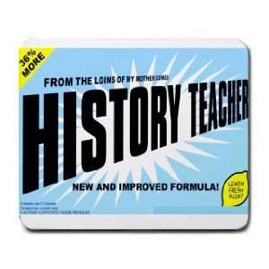  FROM THE LOINS OF MY MOTHER COMES HISTORY TEACHER Mousepad 