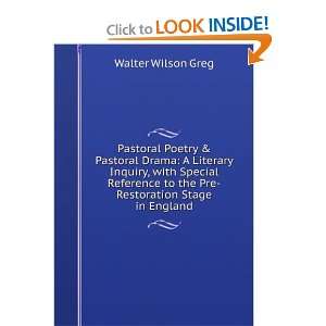  Pastoral Poetry & Pastoral Drama A Literary Inquiry, with 