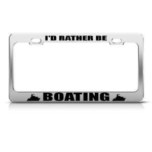  ID Rather Be Boating Metal license plate frame Tag Holder 