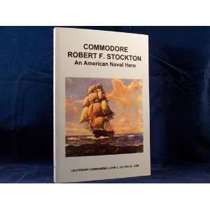  Commodore Robert F. Stockton An American Naval Hero USN 