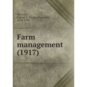 Farm management (1917) George F. (George Frederick), 1874 1938 Warren 