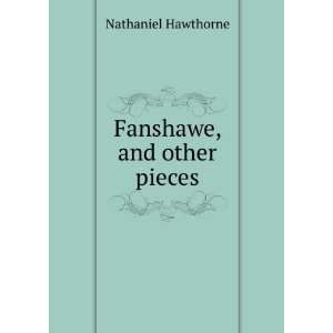  Fanshawe, and other pieces Nathaniel Hawthorne Books