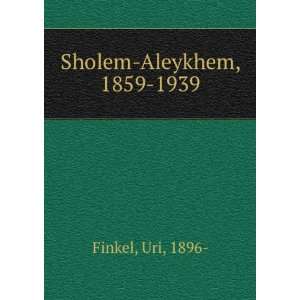 Sholem Aleykhem, 1859 1939 Uri, 1896  Finkel  Books