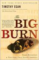 The Big Burn Teddy Roosevelt and the Fire that Saved America
