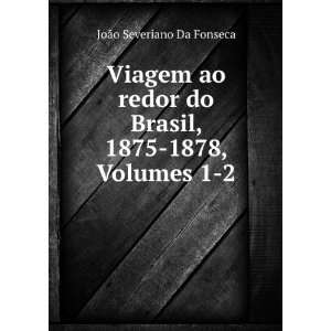   Volumes 1 2 (Portuguese Edition) JoÃ£o Severiano Da Fonseca Books