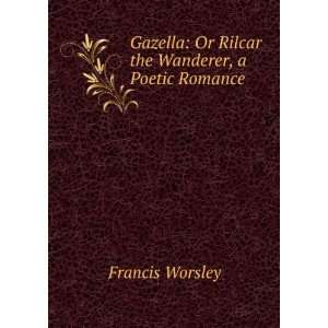   the Wanderer, a Poetic Romance Francis Worsley  Books