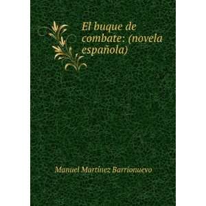  El buque de combate (novela espaÃ±ola) . Manuel MartÃ 