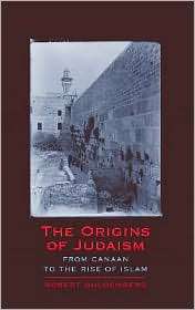 The Origins of Judaism From Canaan to the Rise of Islam, (0521606284 