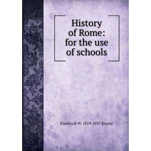  of Rome for the use of schools Frederick W. 1819 1897 Ricord Books