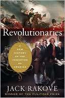 Revolutionaries A New History Jack Rakove