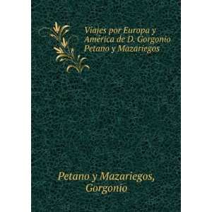  Viajes por Europa y AmeÌrica de D. Gorgonio Petano y 