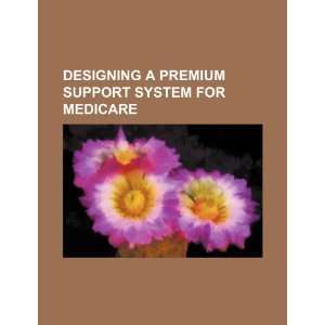   support system for Medicare (9781234391201) U.S. Government Books