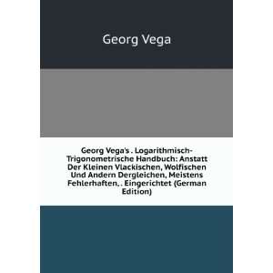  Georg Vegas . Logarithmisch Trigonometrische Handbuch Anstatt 