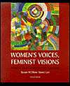 Womens Voices, Feminist Visions Classic and Contemporary Readings 