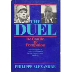  The Duel De Gaulle & Pompidou A candid account of the 