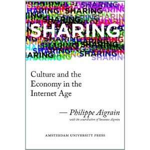  Sharing Culture and the Economy in the Internet Age 