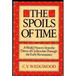  The spoils of time A world history from the dawn of 