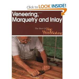 Veneering Marquetry & Inlay (Best of Fine Woodworking 