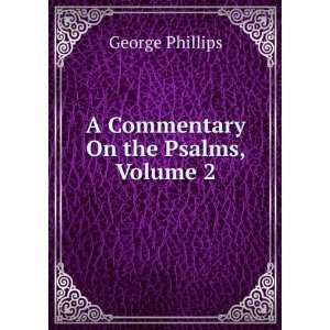    A Commentary On the Psalms, Volume 2 George Phillips Books