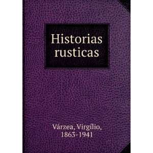    Historias rusticas VirgÃ­lio, 1863 1941 VÃ¡rzea Books