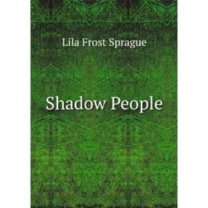  Shadow People Lila Frost Sprague Books