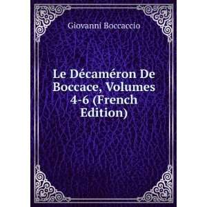 Le DÃ©camÃ©ron De Boccace, Volumes 4 6 (French Edition) Giovanni 